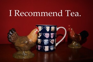 A picture of a cup of tea, two chickens and the caption I recommend tea.