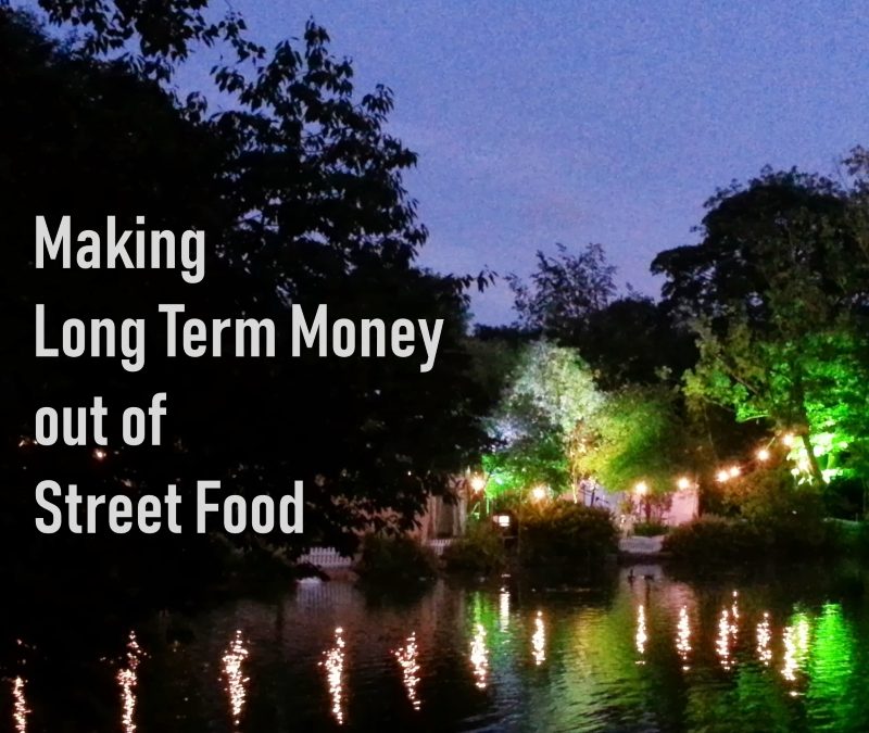 Make Long Term Money out of Street Food